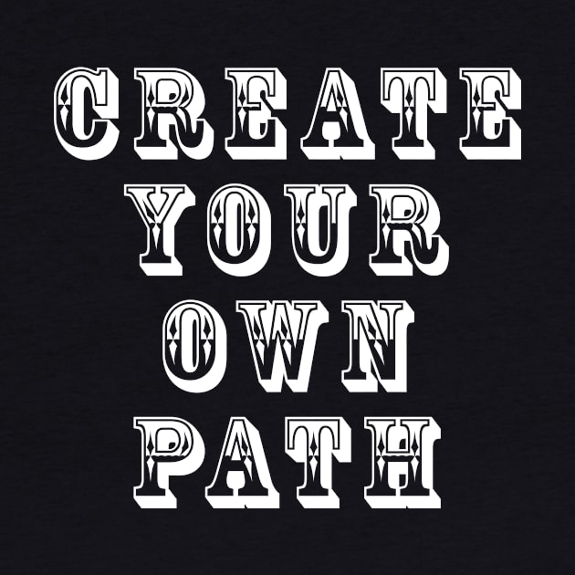 Create your own path by Simply Beautiful 23